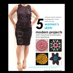 Five modern embroidery and applique designs to make five original and fun skirts.  E-book + all embroidery files.  Great value!