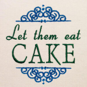 “Let Them Eat Cake” machine embroidery design