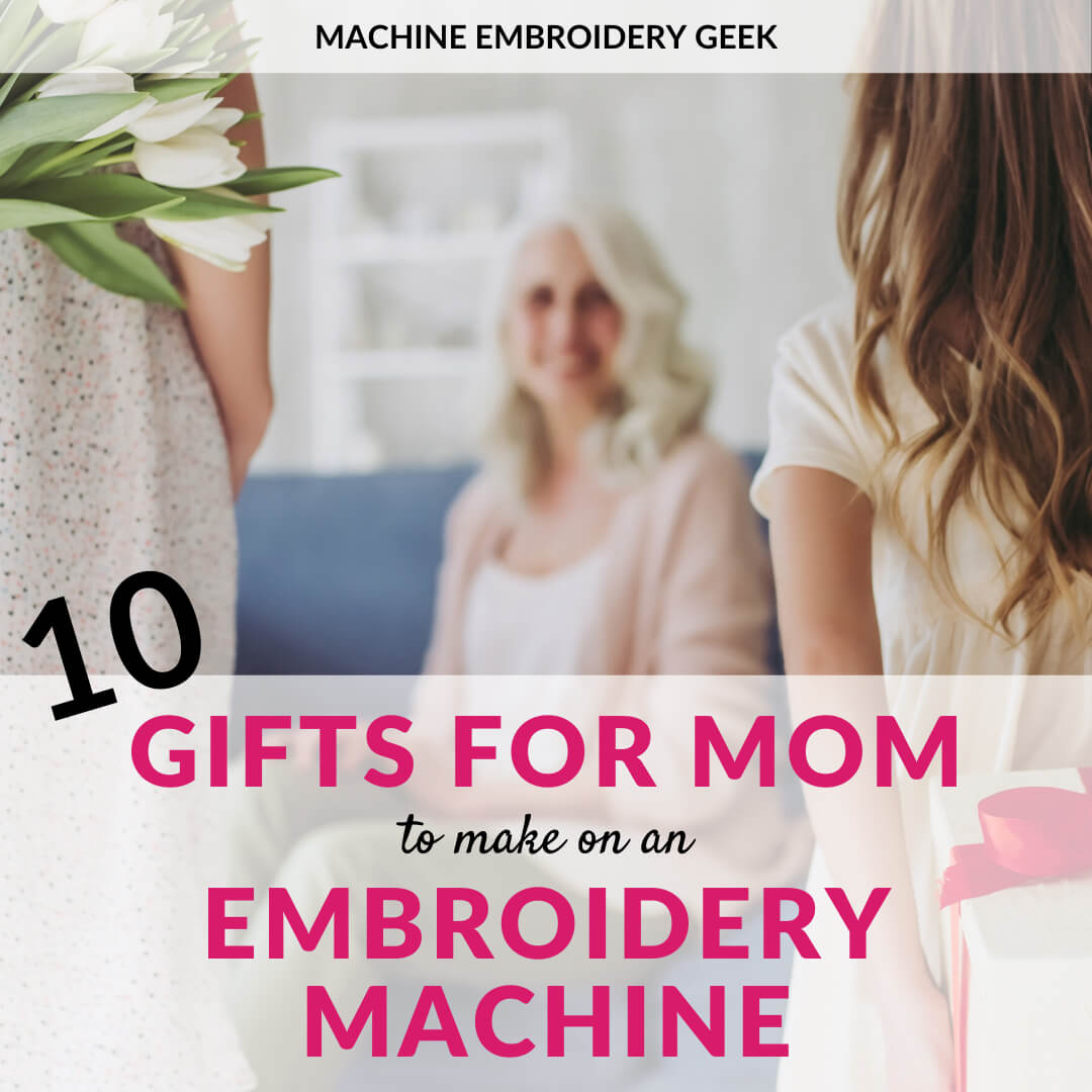 Gifts for mom to make on an embroidery machine