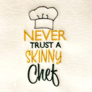 “Never trust a skinny chef” embroidery design