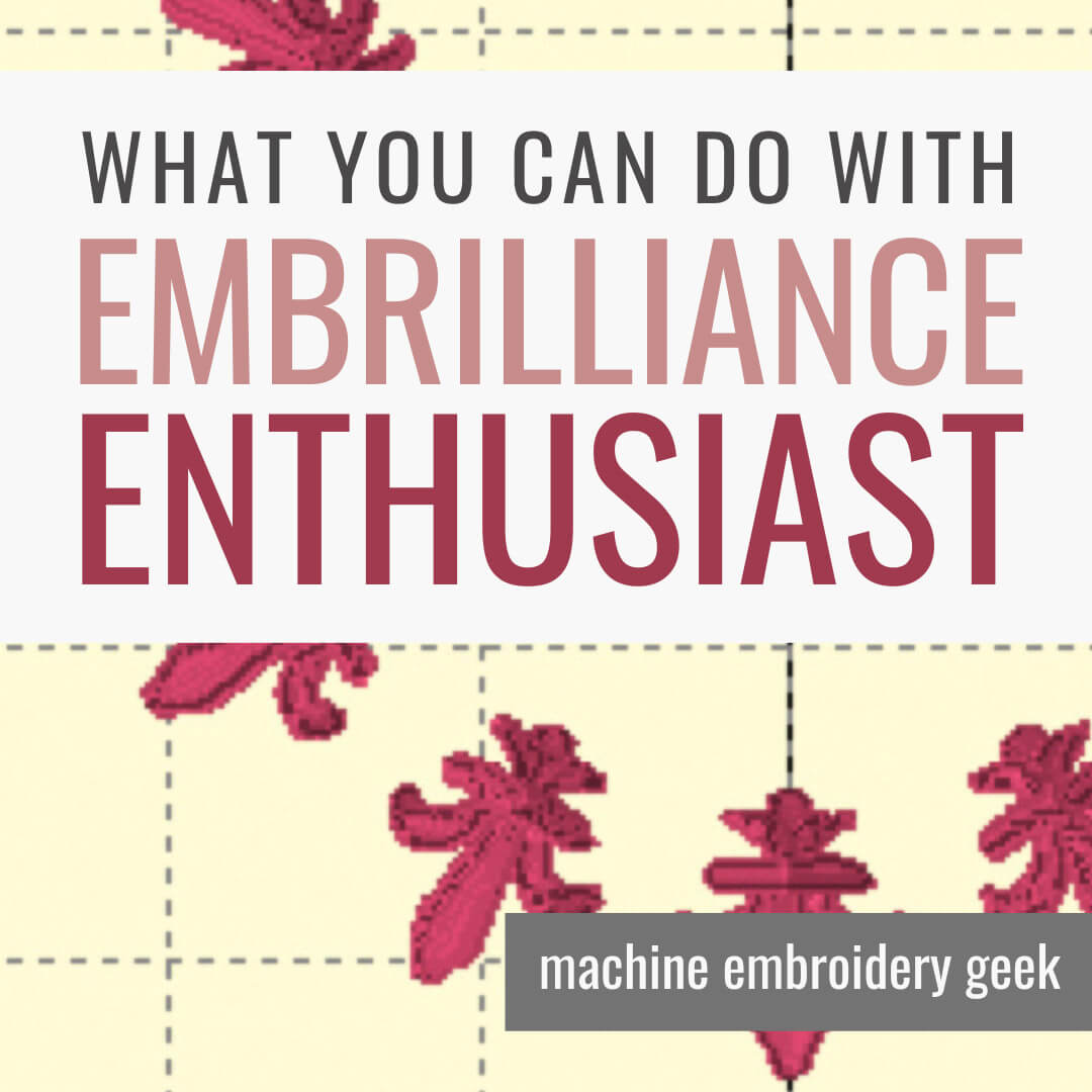 EMBRILLIANCE Enthusiast Embroidery Software for Mac & PC / Embrilliance  Software / Stitch Editing Software / Design Splitting Software 